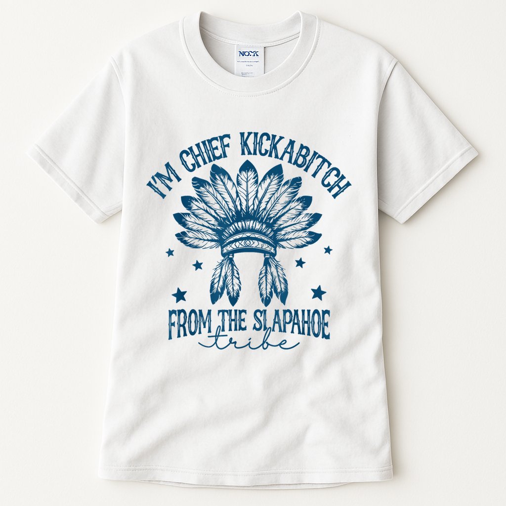 IM Chief Kickabitch From The Slapahoe Tribe Tall T-Shirt