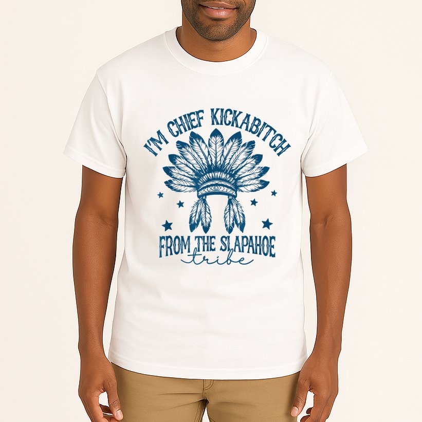 IM Chief Kickabitch From The Slapahoe Tribe Tall T-Shirt