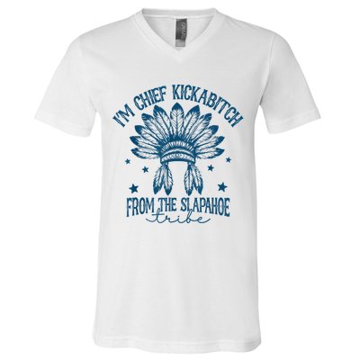 IM Chief Kickabitch From The Slapahoe Tribe V-Neck T-Shirt