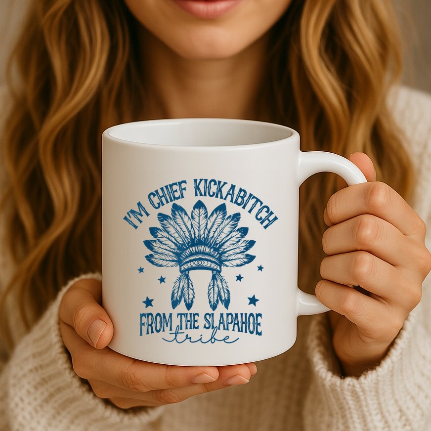 IM Chief Kickabitch From The Slapahoe Tribe Mug