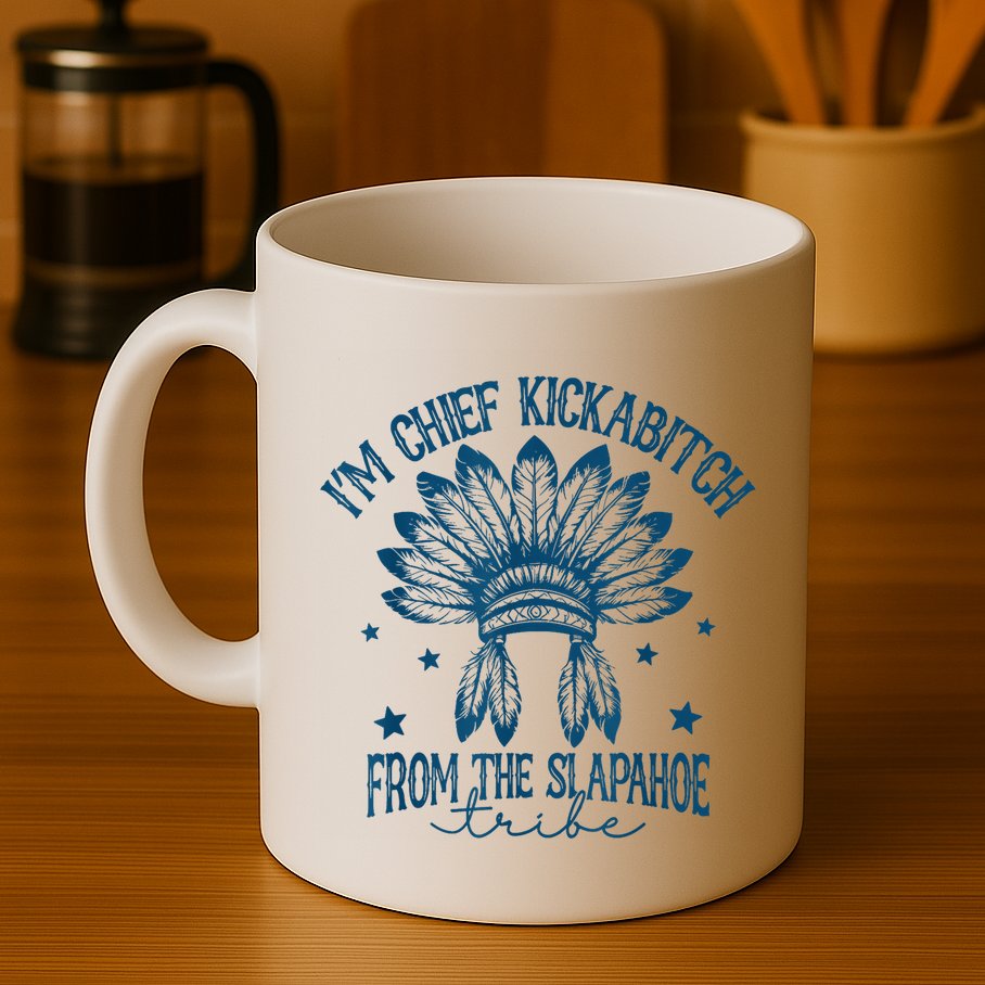 IM Chief Kickabitch From The Slapahoe Tribe Mug