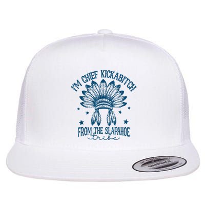 IM Chief Kickabitch From The Slapahoe Tribe Flat Bill Trucker Hat