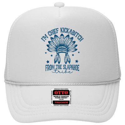 IM Chief Kickabitch From The Slapahoe Tribe Hat