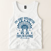 IM Chief Kickabitch From The Slapahoe Tribe Tank Top