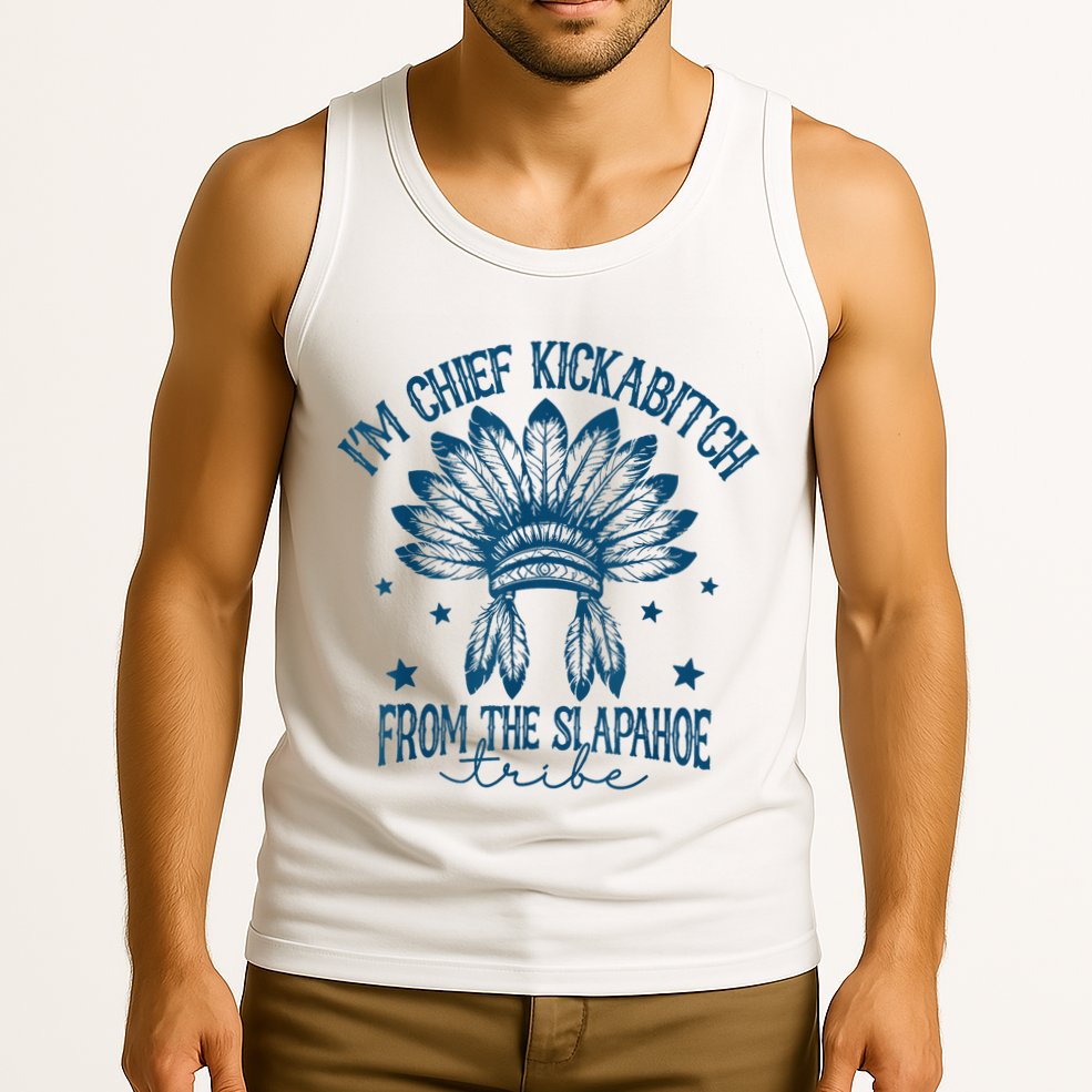 IM Chief Kickabitch From The Slapahoe Tribe Tank Top