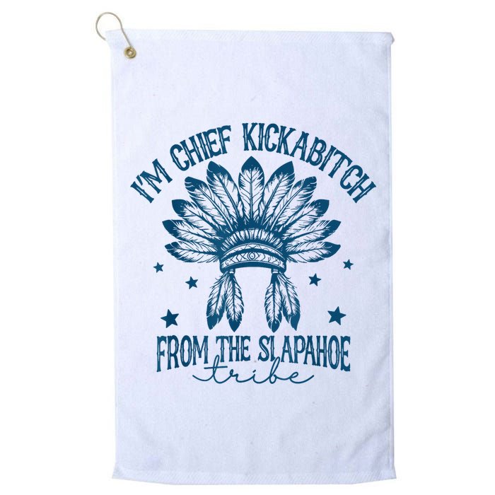 IM Chief Kickabitch From The Slapahoe Tribe Golf Towel