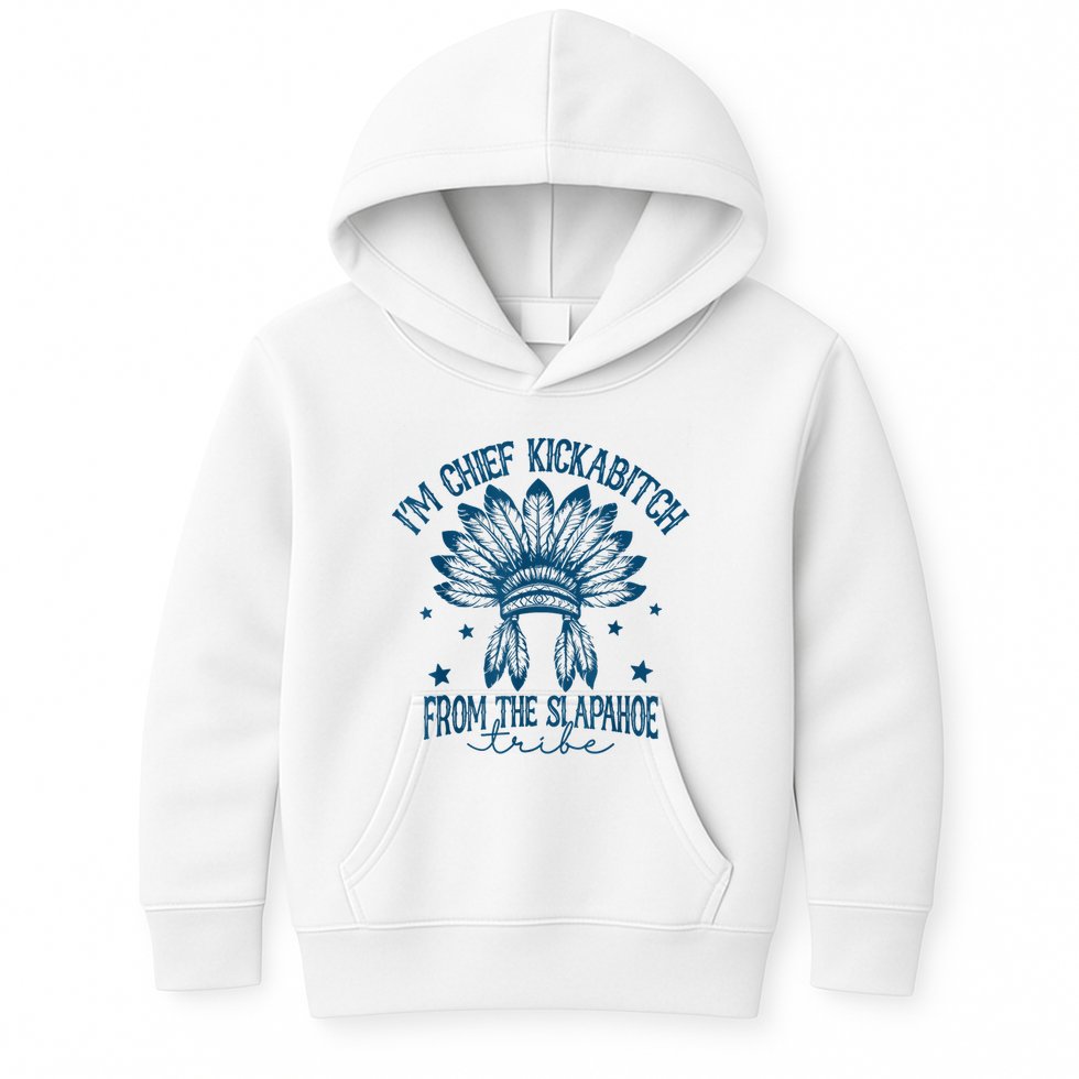 IM Chief Kickabitch From The Slapahoe Tribe Kids Hoodie
