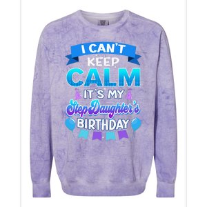 I Cant Keep Calm Its My Stepdaughter Birthday Bday Colorblast Crewneck Sweatshirt