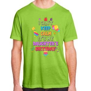 I Can't Keep Calm It's My Daughter's Birthday Adult ChromaSoft Performance T-Shirt