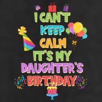 I Can't Keep Calm It's My Daughter's Birthday Cool Comfort Performance Bucket Hat