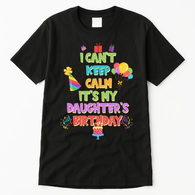 I Can't Keep Calm It's My Daughter's Birthday Tall T-Shirt