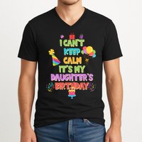 I Can't Keep Calm It's My Daughter's Birthday V-Neck T-Shirt