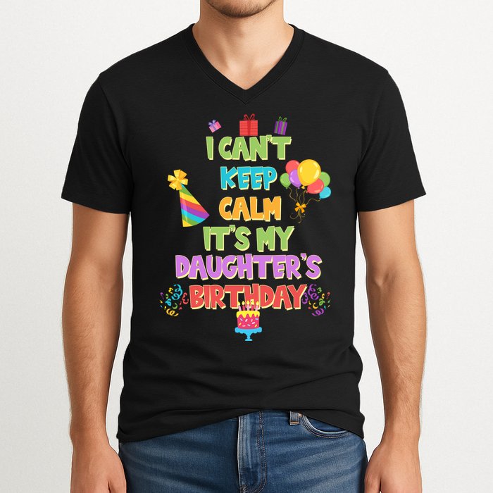 I Can't Keep Calm It's My Daughter's Birthday V-Neck T-Shirt