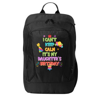 I Can't Keep Calm It's My Daughter's Birthday City Backpack