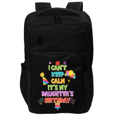 I Can't Keep Calm It's My Daughter's Birthday Impact Tech Backpack