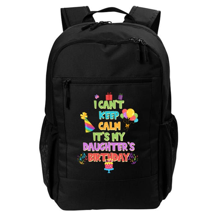I Can't Keep Calm It's My Daughter's Birthday Backpack