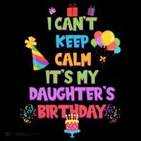 I Can't Keep Calm It's My Daughter's Birthday Mug