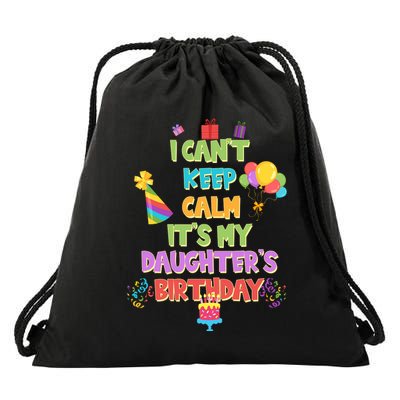 I Can't Keep Calm It's My Daughter's Birthday Drawstring Bag
