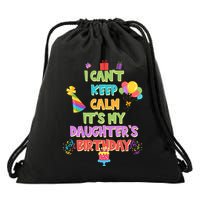 I Can't Keep Calm It's My Daughter's Birthday Drawstring Bag