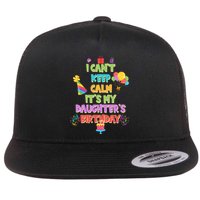 I Can't Keep Calm It's My Daughter's Birthday Flatbill Hat