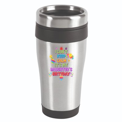 I Can't Keep Calm It's My Daughter's Birthday 16oz Travel Tumbler