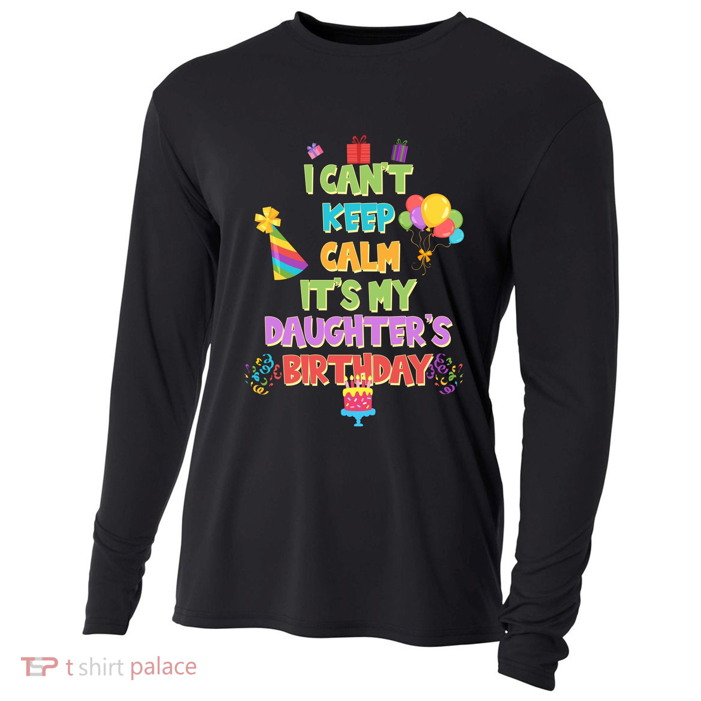 I Can't Keep Calm It's My Daughter's Birthday Cooling Performance Long Sleeve Crew