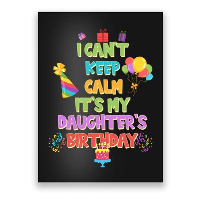 I Can't Keep Calm It's My Daughter's Birthday Poster