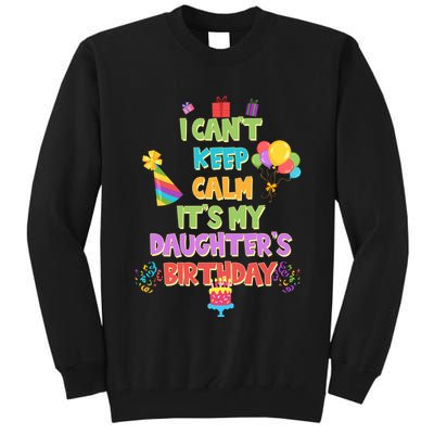 I Can't Keep Calm It's My Daughter's Birthday Tall Sweatshirt