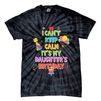 I Can't Keep Calm It's My Daughter's Birthday Tie-Dye T-Shirt