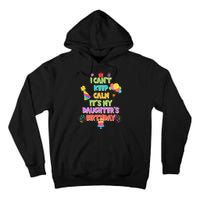I Can't Keep Calm It's My Daughter's Birthday Tall Hoodie