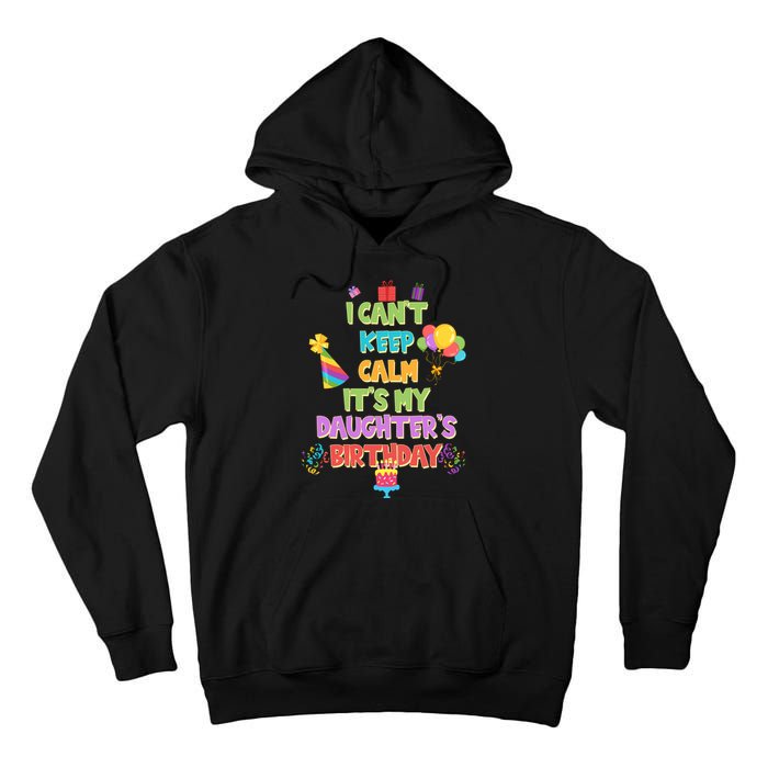 I Can't Keep Calm It's My Daughter's Birthday Tall Hoodie