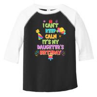 I Can't Keep Calm It's My Daughter's Birthday Toddler Fine Jersey T-Shirt
