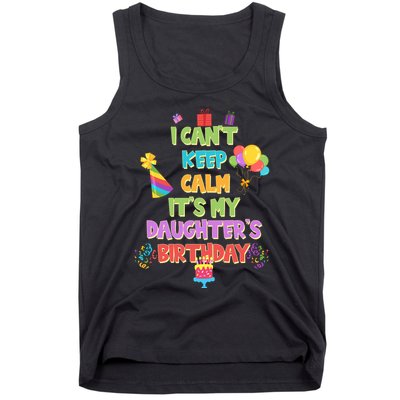 I Can't Keep Calm It's My Daughter's Birthday Tank Top
