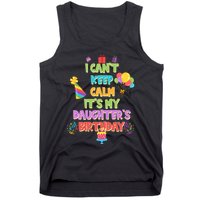 I Can't Keep Calm It's My Daughter's Birthday Tank Top