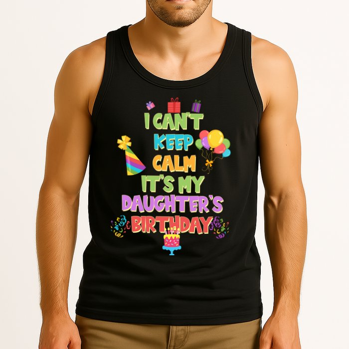 I Can't Keep Calm It's My Daughter's Birthday Tank Top