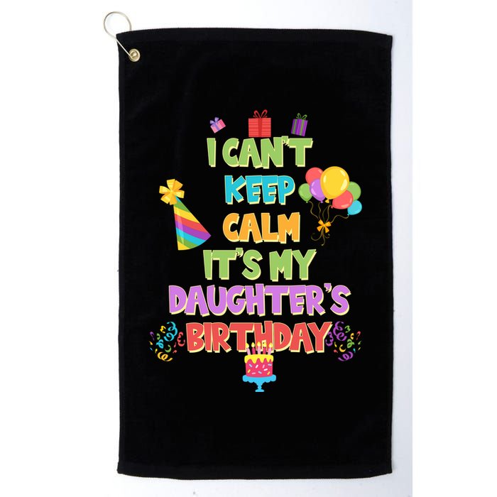 I Can't Keep Calm It's My Daughter's Birthday Golf Towel