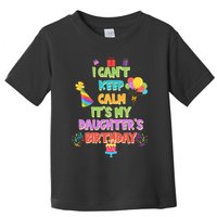 I Can't Keep Calm It's My Daughter's Birthday Toddler T-Shirt