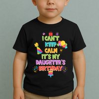 I Can't Keep Calm It's My Daughter's Birthday Toddler T-Shirt