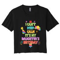 I Can't Keep Calm It's My Daughter's Birthday Crop Top