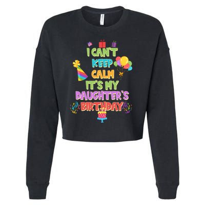 I Can't Keep Calm It's My Daughter's Birthday Cropped Pullover Crew