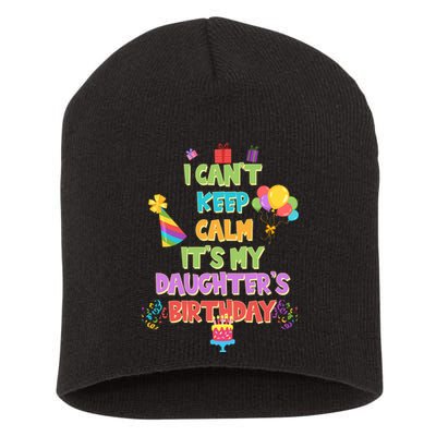 I Can't Keep Calm It's My Daughter's Birthday Short Acrylic Beanie