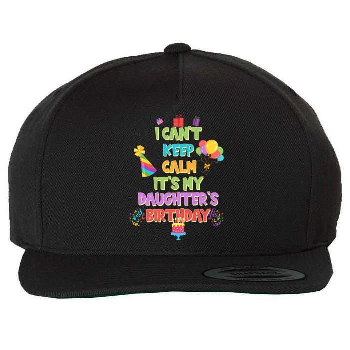 I Can't Keep Calm It's My Daughter's Birthday Wool Snapback Cap