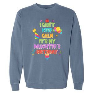 I Can't Keep Calm It's My Daughter's Birthday Garment-Dyed Sweatshirt