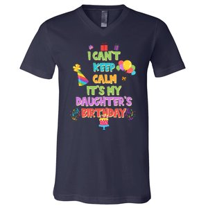 I Can't Keep Calm It's My Daughter's Birthday V-Neck T-Shirt