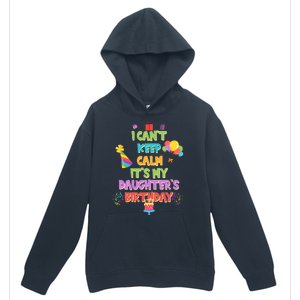 I Can't Keep Calm It's My Daughter's Birthday Urban Pullover Hoodie