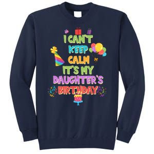 I Can't Keep Calm It's My Daughter's Birthday Tall Sweatshirt