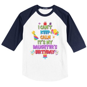 I Can't Keep Calm It's My Daughter's Birthday Baseball Sleeve Shirt