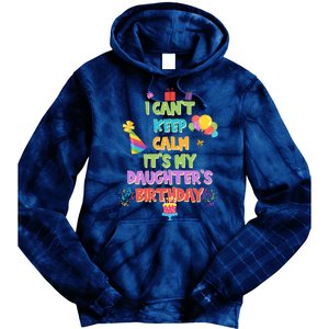 I Can't Keep Calm It's My Daughter's Birthday Tie Dye Hoodie