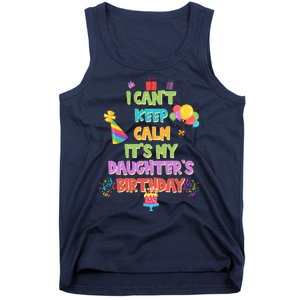 I Can't Keep Calm It's My Daughter's Birthday Tank Top