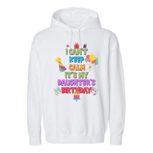 I Can't Keep Calm It's My Daughter's Birthday Garment-Dyed Fleece Hoodie